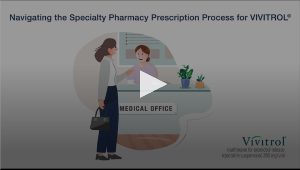 Navigating the specialty pharmacy prescription process for VIVITROL.